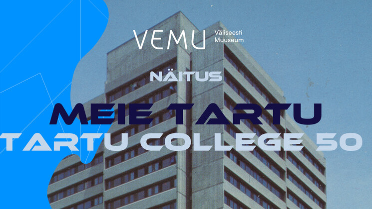 Meie Tartu College'i näitus